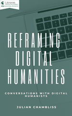 Reframing Digital Humanities: Conversations with Digital Humanists